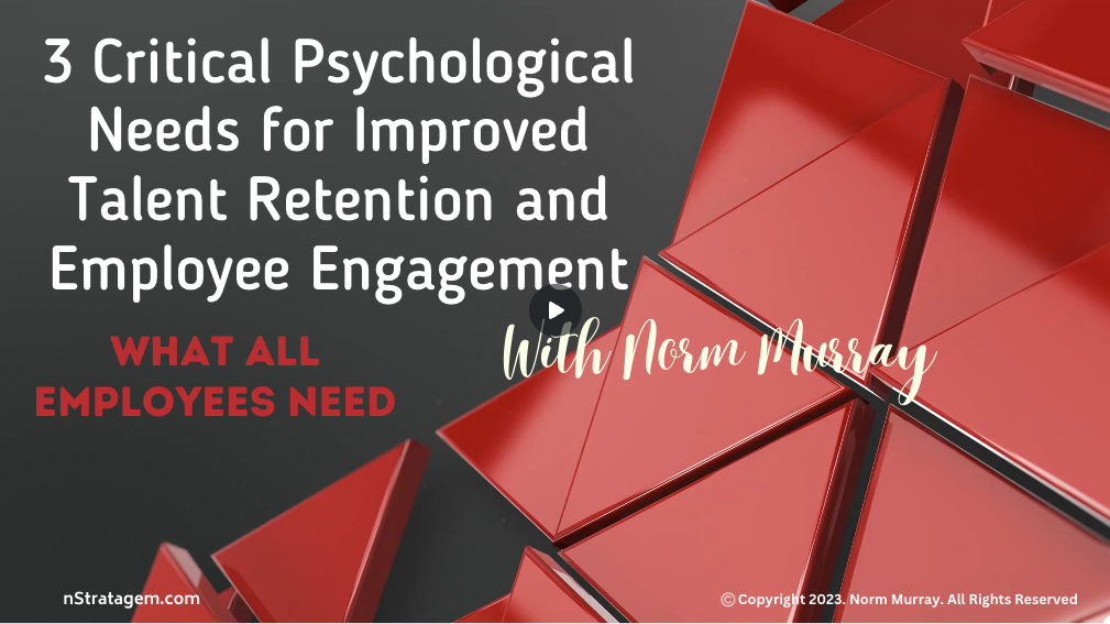 Read more about the article 3 Critical Psychological Needs for Improved Talent Retention and Employee Engagement.  